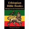Ethiopian Bible Books: Missing from the Protestant Canon