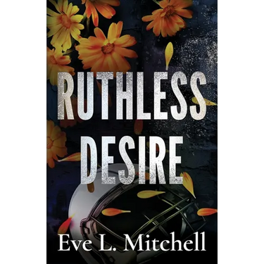 Ruthless Desire: The spicy, touch her and die, friends-to-lovers, college sports romance