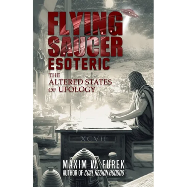 Flying Saucer Esoteric: The Altered States of Ufology