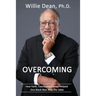 Overcoming: How Faith, Family & Friends Helped One Black Man Beat the Odds