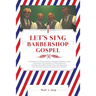 LET'S SING Barbershop Gospel