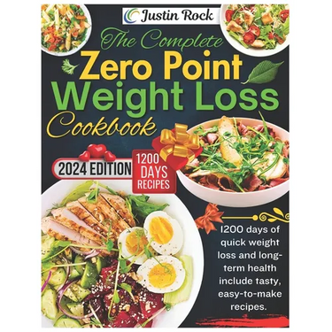 The Complete Zero Point Weight Loss Cookbook: 1200 days of quick weight loss and long-term health include tasty, easy-to-make recipes.