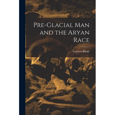 Pre-Glacial man and the Aryan Race