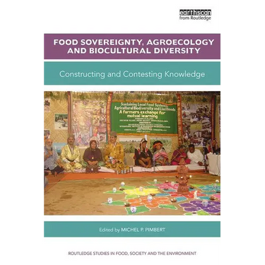 Food Sovereignty, Agroecology and Biocultural Diversity: Constructing and contesting knowledge