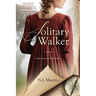 Solitary Walker: A Novel of Mary Wollstonecraft