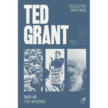 The Writings of Ted Grant, Volume 2: 1943-45: The Inferno