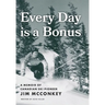 Every Day is a Bonus: A Memoir of Canadian Ski Pioneer Jim McConkey