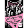 Snakes! Guillotines! Electric Chairs!: My Adventures in the Alice Cooper Group