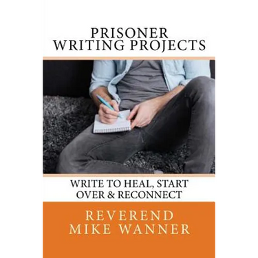 Prisoner Writing Projects: Write To Heal, Start Over & Reconnect