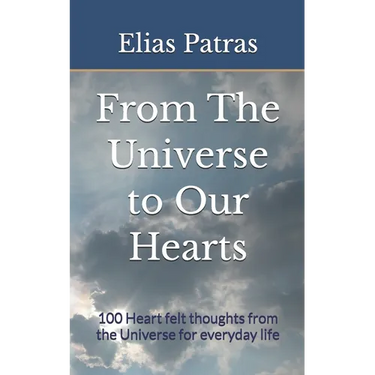 From The Universe to Our Hearts: 100 Heart felt thoughts from the Universe for everyday life