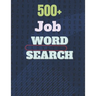 500+ Job Word Search: A Word Search Job Word Find Puzzles Books Great for improving Persistence and Problem Solving Skills and Critical Thin