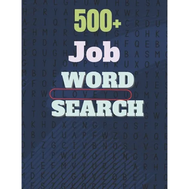 500+ Job Word Search: A Word Search Job Word Find Puzzles Books Great for improving Persistence and Problem Solving Skills and Critical Thin