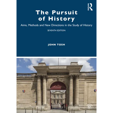 The Pursuit of History: Aims, Methods and New Directions in the Study of History