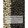 All About Pepper: Practical Instructions for Planting, Cultivation and Preparation for Market