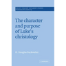 The Character and Purpose of Luke's Christology