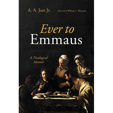 Ever to Emmaus: A Theological Memoir