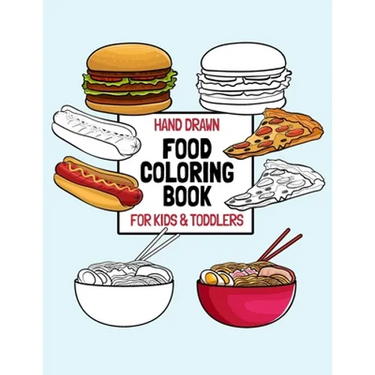 Hand Drawn Food Coloring Book For Kids & Toddlers: Large Print Coloring Pages For Children Ages 4-8