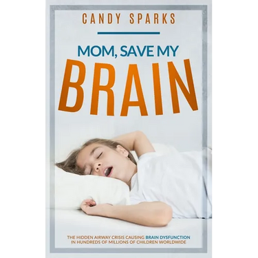 Mom, Save My Brain: The Hidden Airway Crisis Causing Brain Dysfunction in Hundreds of Millions of Children Worldwide