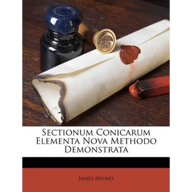 Sectionum Conicarum Elementa Nova Methodo Demonstrata