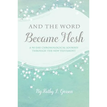 And the Word Became Flesh: A 90-Day Chronological Journey Through the New Testament