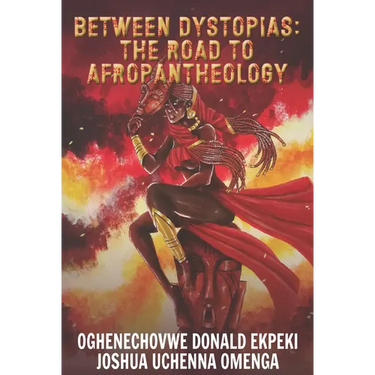Between Dystopias: The Road to Afropantheology