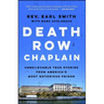 Death Row Chaplain: Unbelievable True Stories from America's Most Notorious Prison