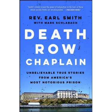 Death Row Chaplain: Unbelievable True Stories from America's Most Notorious Prison