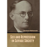 Sex and Repression in Savage Society