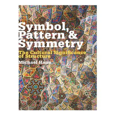 Symbol, Pattern and Symmetry: The Cultural Significance of Structure