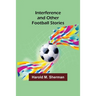 Interference and Other Football Stories