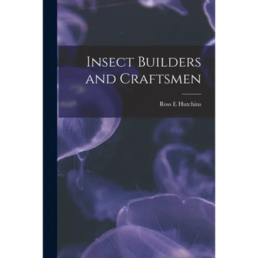 Insect Builders and Craftsmen