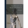 The Rights of War and Peace: Including the Law of Nature and of Nations