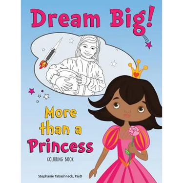 Dream Big! More than a Princess Coloring Book
