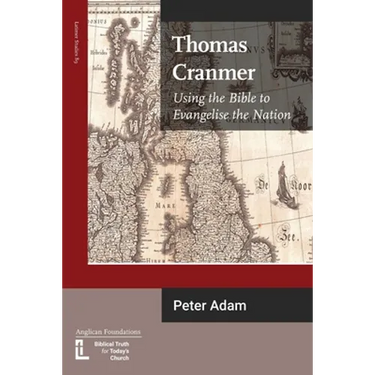 Thomas Cranmer: Using the Bible to Evangelize the Nation