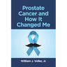 Prostate Cancer and How It Changed Me