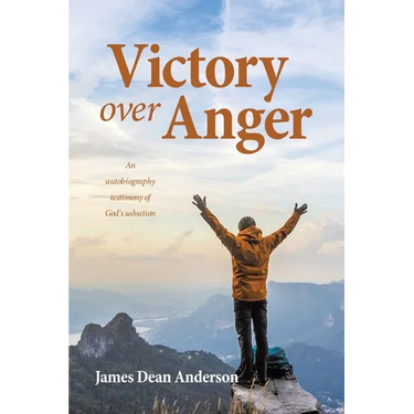 Victory over Anger: An autobiography testimony of God's salvation