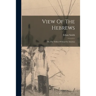 View Of The Hebrews: Or, The Tribes Of Israel In America