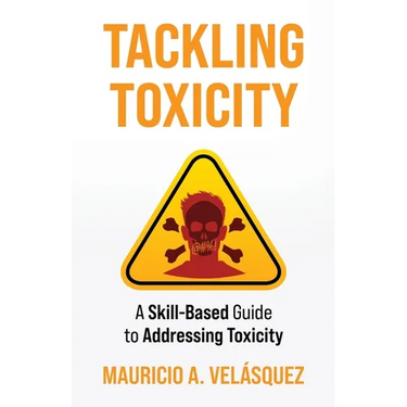 Tackling Toxicity: A Skill-Based Guide to Addressing Toxicity