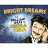 Bright Dreams: The Brilliant Inventions of Nikola Tesla