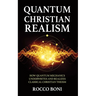 Quantum Christian Realism: How Quantum Mechanics Underwrites and Realizes Classical Christian Theism