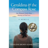 Geraldina & the Compass Rose: One Woman's Faith-Filled Journey To Find Love. A Memoir