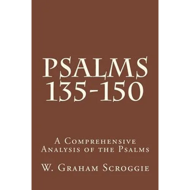 Psalms 135-150: A Comprehensive Analysis of the Psalms