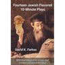 Fourteen Jewish Flavored 10-Minute Plays