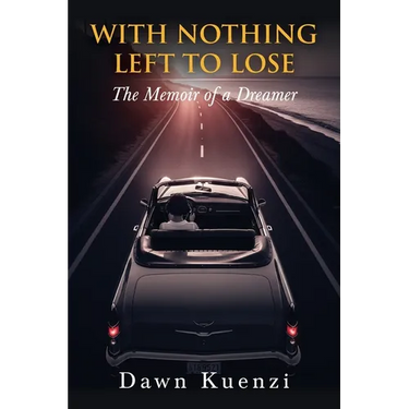 With Nothing Left To Lose: The Memoir of a Dreamer