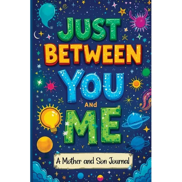 Just Between You and Me: A Guided Journal for Mother and Son is a Pass Back and Forth Diary with Prompts to Spark Conversations, Help Us Strengthen ou