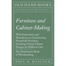 Furniture and Cabinet-Making - With Instructions and Illustrations on Constructing Household Furniture, Including Various Cabinet Designs for Differen