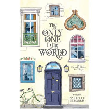 The Only One in the World: A Sherlock Holmes Anthology