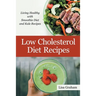 Low Cholesterol Diet Recipes: Living Healthy with Smoothie Diet and Kale Recipes