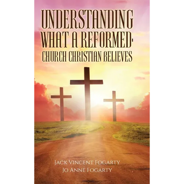 Understanding What a Reformed-Church Christian Believes