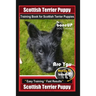Scottish Terrier Puppy Training Book for Scottish Terrier Puppies By BoneUP DOG Training, Are You Ready to Bone Up? Easy Training * Fast Results, Scot